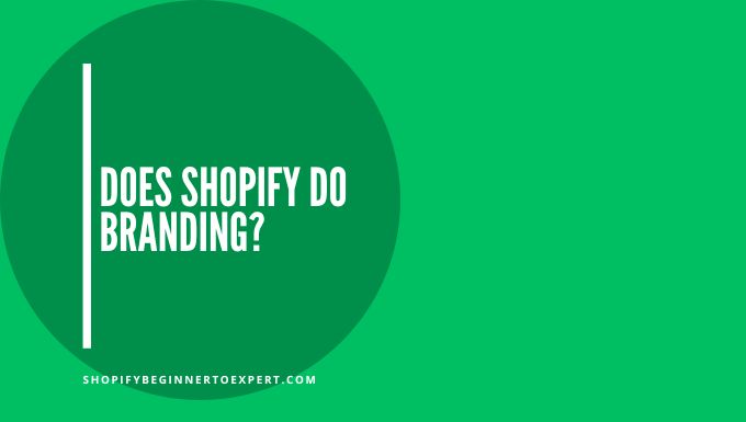 Does Shopify Do Branding