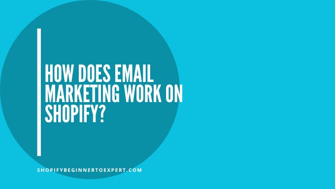 How Does Email Marketing Work on Shopify