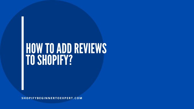 How To Add Reviews To Shopify