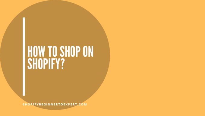 How To Shop On Shopify