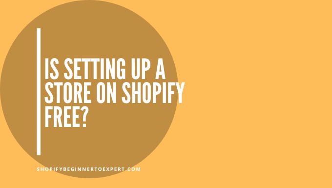 Is Setting Up a Store on Shopify Free