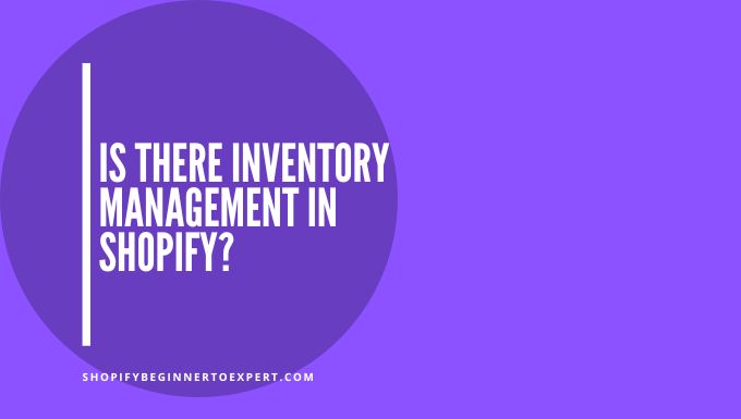 Is There Inventory Management in Shopify