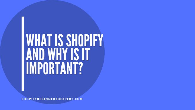 What is Shopify And Why is It Important