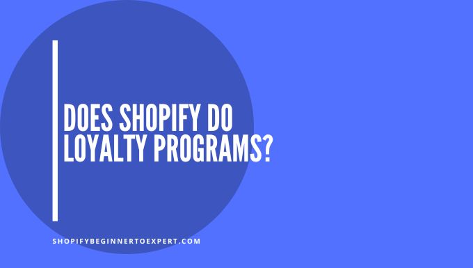 Does Shopify Do Loyalty Programs