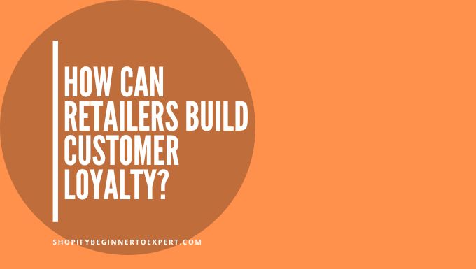 How Can Retailers Build Customer Loyalty