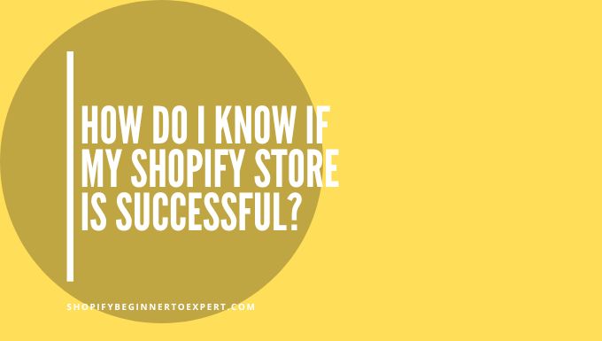 How Do I Know If My Shopify Store is Successful
