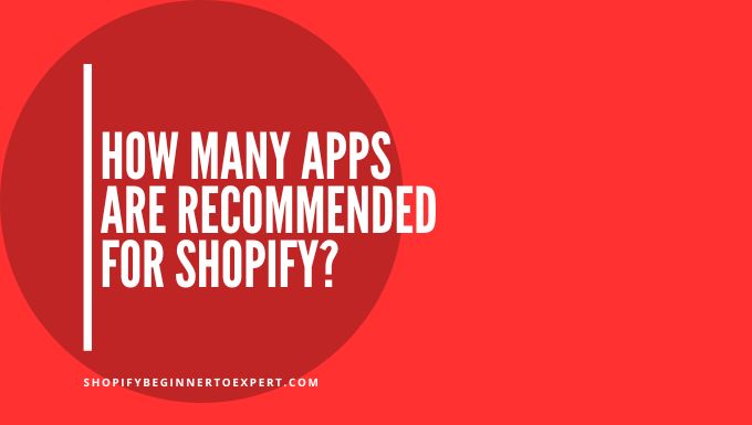How Many Apps are Recommended for Shopify