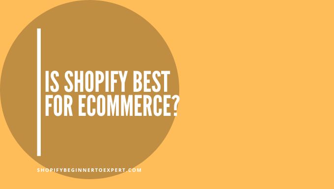 Is Shopify Best for Ecommerce
