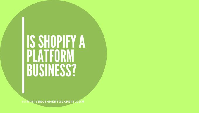 Is Shopify a Platform Business