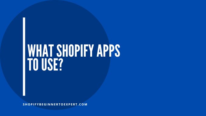 What Shopify Apps to Use