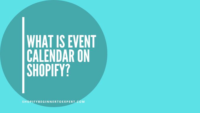 What is Event Calendar on Shopify