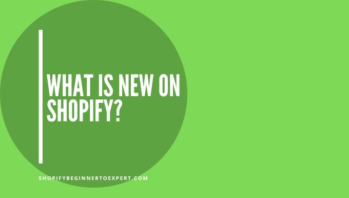 What is New on Shopify