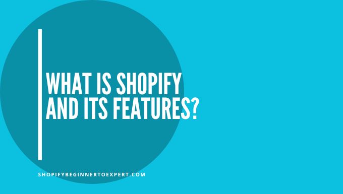 What is Shopify And Its Features