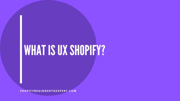 What is Ux Shopify
