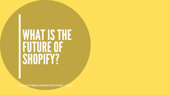 What is the Future of Shopify