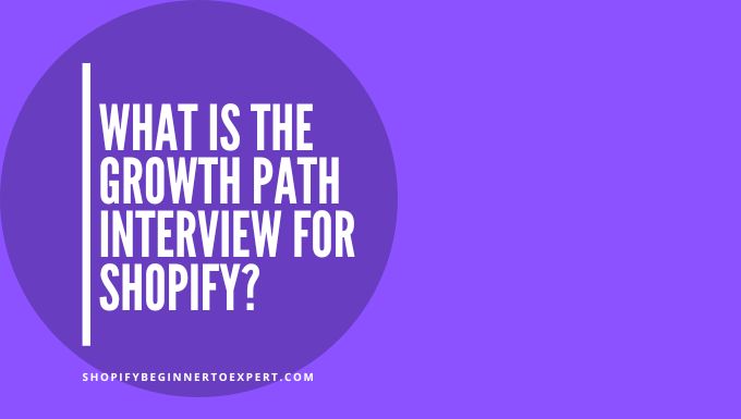 What is the Growth Path Interview for Shopify