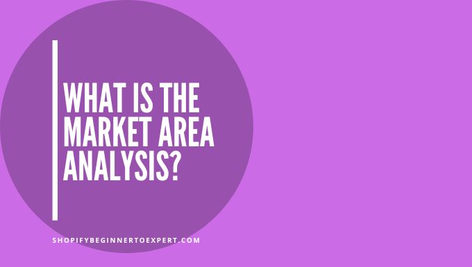 What is the Market Area Analysis